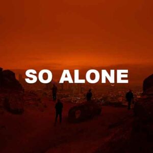 so alone