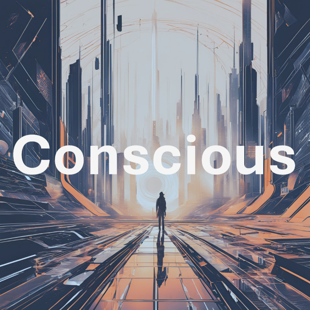 Conscious