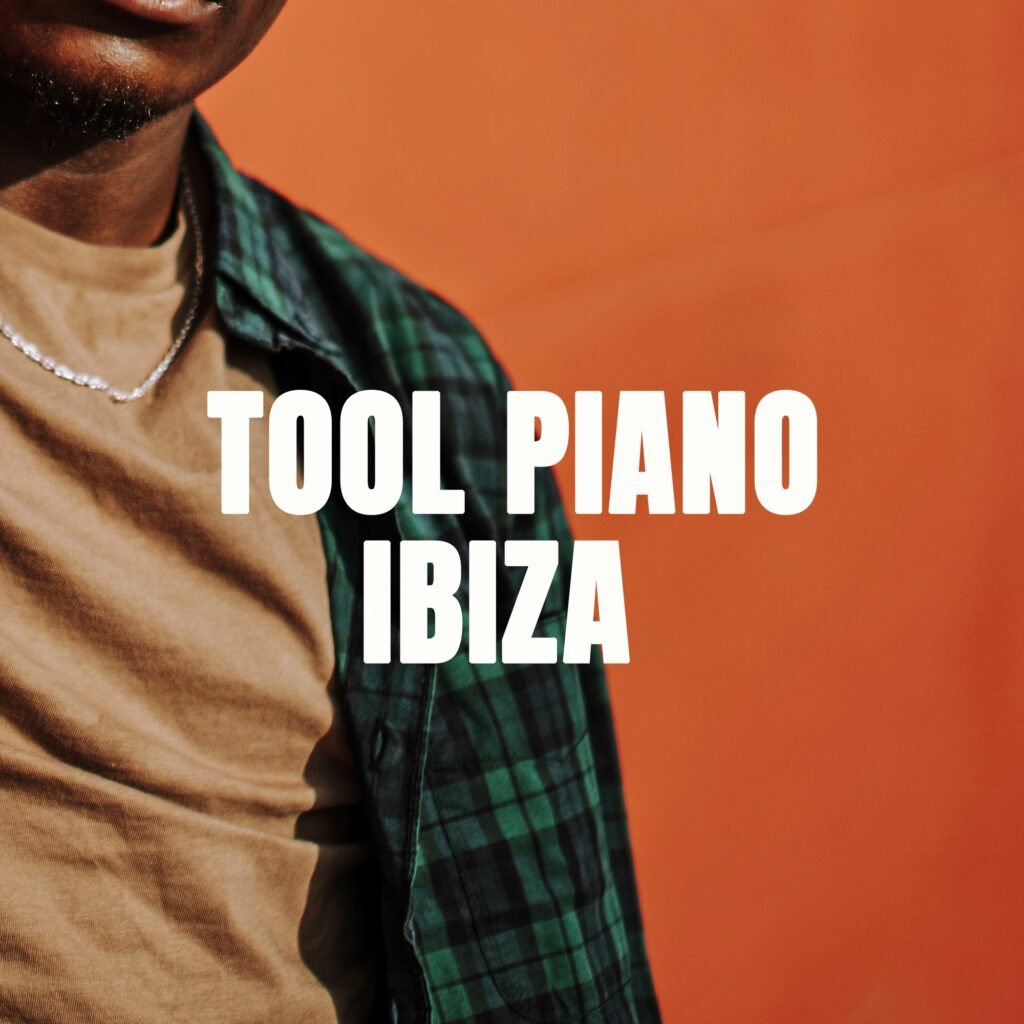 Tool Piano Ibiza