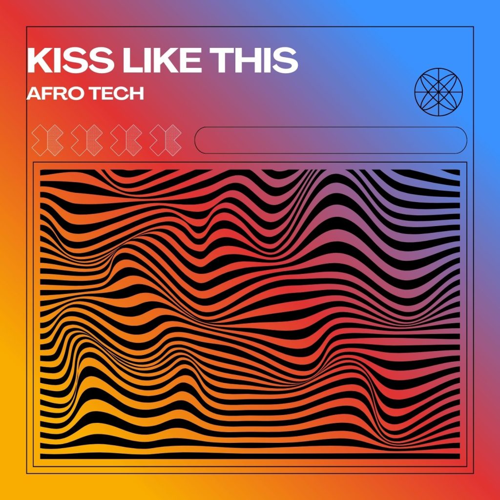 Afro Tech – Kiss Like This