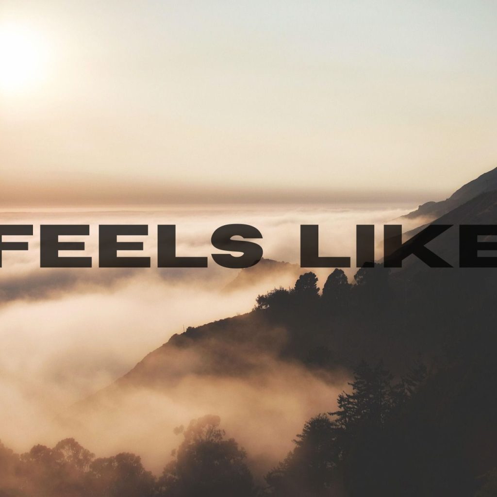 Feels Like