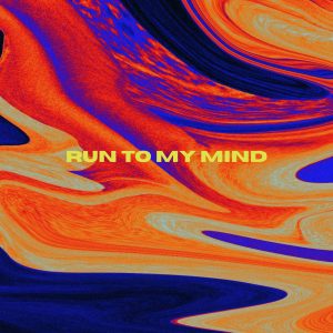 Run to my mind