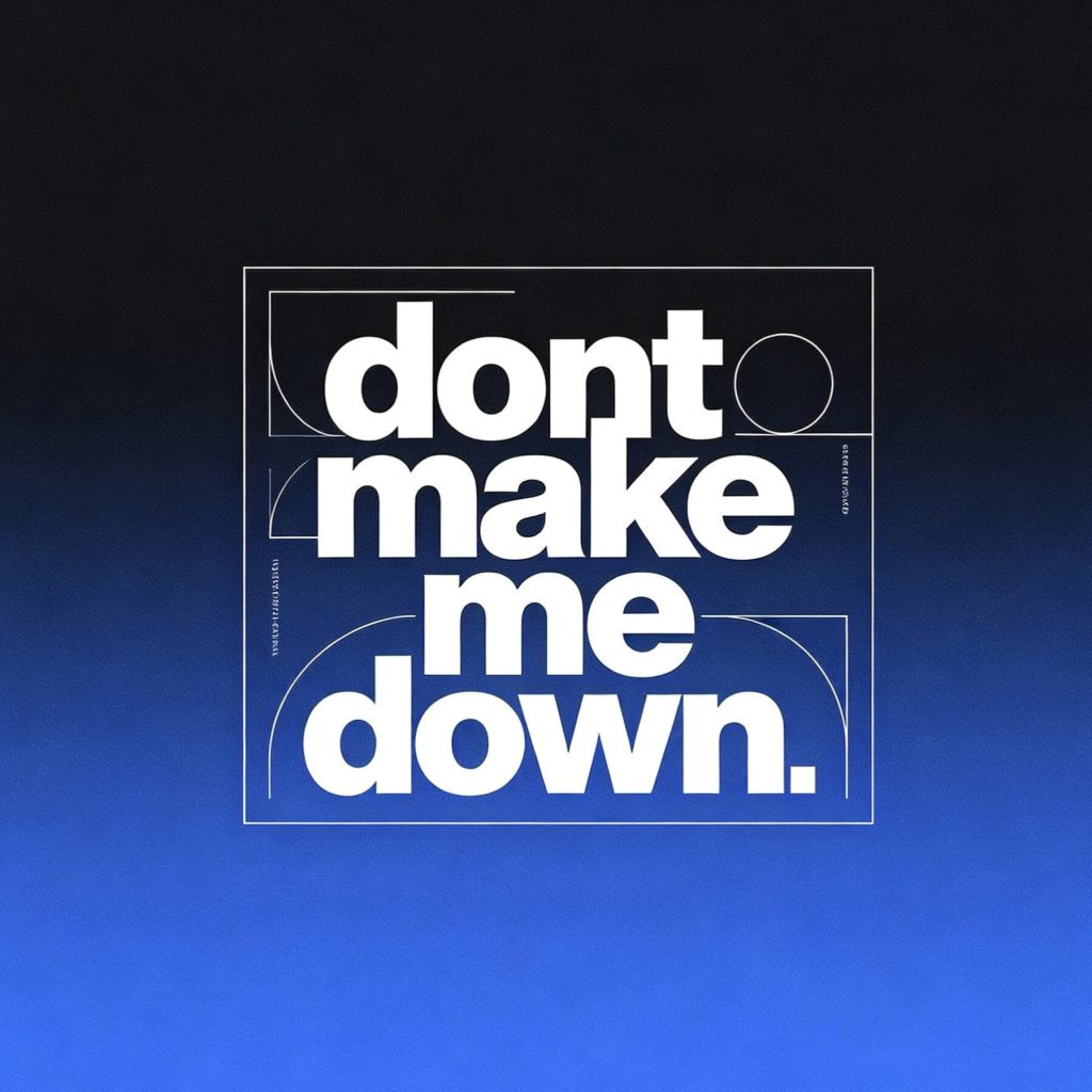 Dont Make Me Down