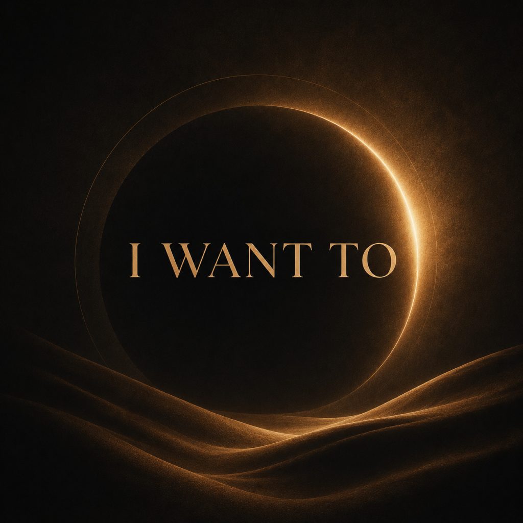 I Want To