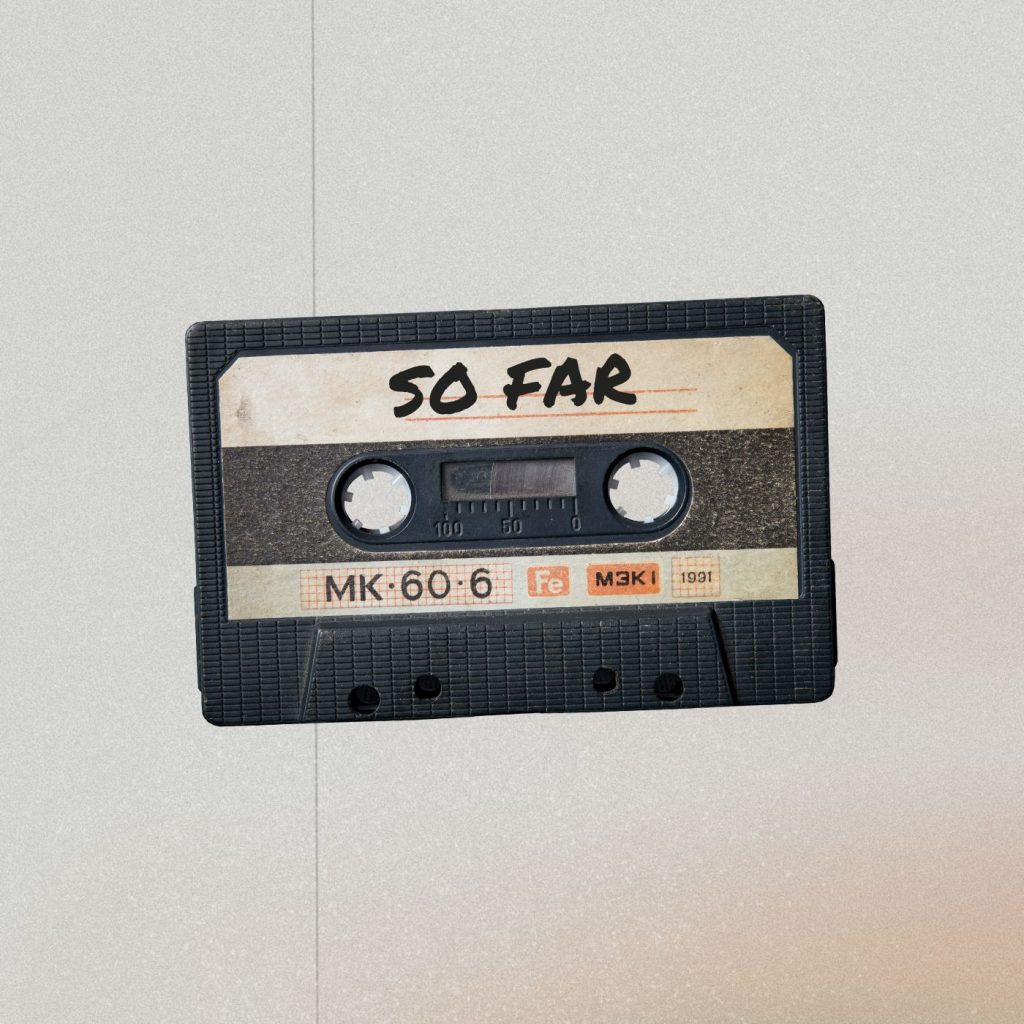So Far